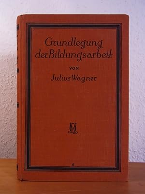 Grundlegung der Bildungsarbeit (= Lehrbuch der Erziehungswissenschaft Band 2)