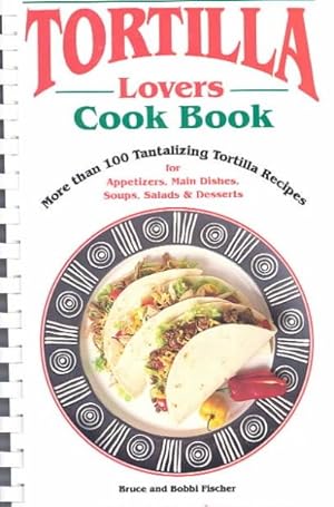 Image du vendeur pour Tortilla Lovers Cook Book mis en vente par GreatBookPrices