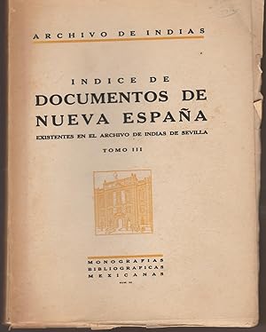 Imagen del vendedor de INDICE DE DOCUMENTOS DE NUEVA ESPANA EXISTENTES EN EL ARCHIVO DE INDIAS DE SEVILLA, TOMO III a la venta por Whitledge Books