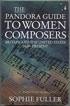 The Pandora Guide to Women Composers: Britain and the United States 1629 - Present