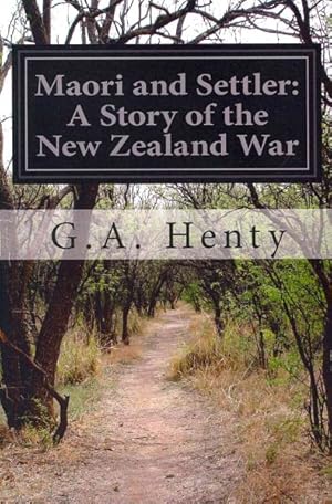 Seller image for Maori and Settler : A Story of the New Zealand War for sale by GreatBookPrices