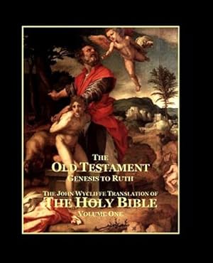 Bild des Verkufers fr Old Testament Genesis to Ruth : The John Wycliffe Translation of the Holy Bible zum Verkauf von GreatBookPrices