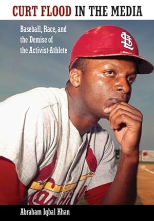 Immagine del venditore per Curt Flood in the Media : Baseball, Race, and the Demise of the Activist-Athlete venduto da GreatBookPrices