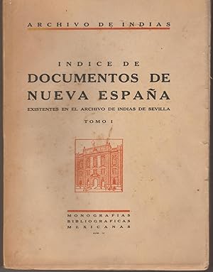 Imagen del vendedor de INDICE DE DOCUMENTOS DE NUEVA ESPANA EXISTENTES EN EL ARCHIVO DE INDIAS DE SEVILLA, TOMO I a la venta por Whitledge Books