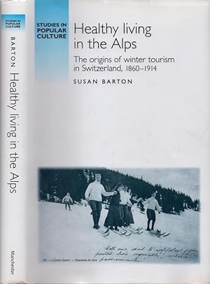 Healthy Living in the Alps: The origins of winter tourism in Switzerland, 1860-1914