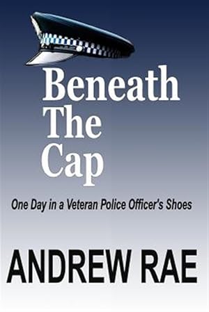 Seller image for Beneath the Cap : Post-Traumatic Stress Disorder Where the Past Controls Today for sale by GreatBookPrices