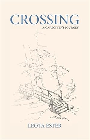 Seller image for CROSSING : A CAREGIVER'S JOURNEY for sale by GreatBookPrices
