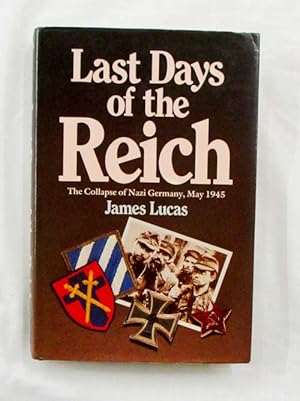 Immagine del venditore per Last Days of the Third Reich The Collapse of Nazi Germany, May 1945 venduto da Adelaide Booksellers