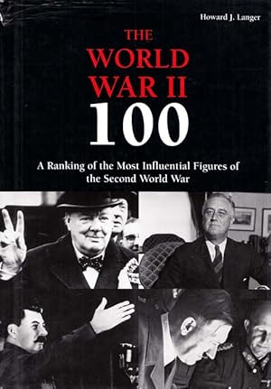 Seller image for The World War II 100. A Ranking of the Most Influential Figures of the Second World War for sale by Adelaide Booksellers
