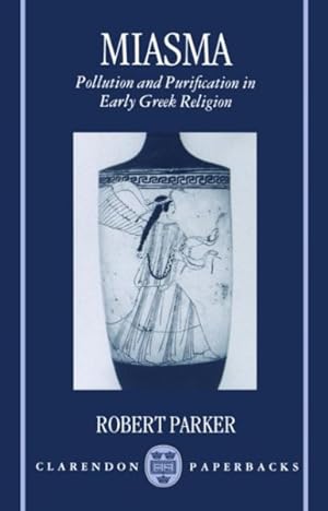 Imagen del vendedor de Miasma : Pollution and Purification in Early Greek Religion a la venta por GreatBookPrices