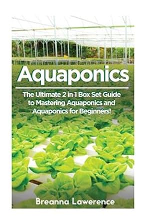 Immagine del venditore per Aquaponics : The Ultimate 2 in 1 Guide to Mastering Aquaponics and Aquaponics for Beginners! venduto da GreatBookPrices