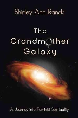 Imagen del vendedor de Grandmother Galaxy : A Journey into Feminist Spirituality a la venta por GreatBookPrices