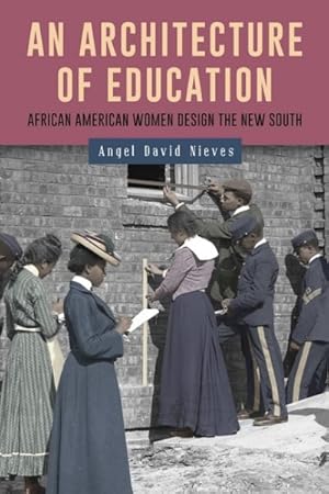 Seller image for Architecture of Education : African American Women Design the New South for sale by GreatBookPrices