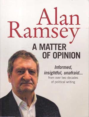 Imagen del vendedor de A Matter of Opinion: Informed, Insightful, Unafraid. From Over Two Decades of Political Writing a la venta por Goulds Book Arcade, Sydney