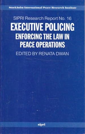 Immagine del venditore per Executive Policing: Enforcing the Law in Peace Operations (SIPRI Research Report No. 16) venduto da Goulds Book Arcade, Sydney