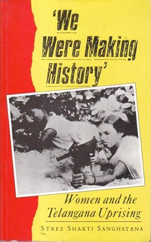 Seller image for We Were Making History: Women and the Telangana Uprising for sale by Goulds Book Arcade, Sydney