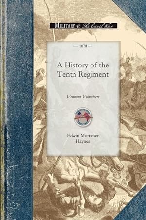 Seller image for History of the Tenth Regiment, Vermont Volunteers for sale by GreatBookPrices