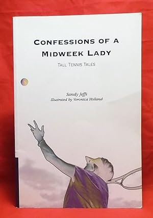 Seller image for Confessions of a Midweek Lady: Tall Tennis Tales for sale by Wormhole Books