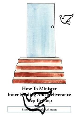 Seller image for How to Minister Inner Healing and Deliverance : Step by Step for sale by GreatBookPrices