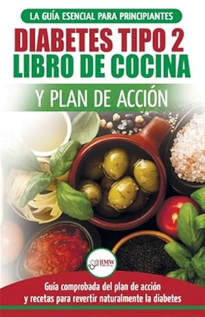 Image du vendeur pour Diabetes tipo 2 libro de cocina y plan de accin: gua esencial para revertir la diabetes de forma natural + recetas de dietas saludables (Libro en es -Language: spanish mis en vente par GreatBookPrices