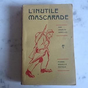 L'inutile mascarade . Récit militaire .