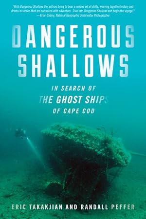 Imagen del vendedor de Dangerous Shallows : In Search of the Ghost Ships of Cape Cod a la venta por GreatBookPrices