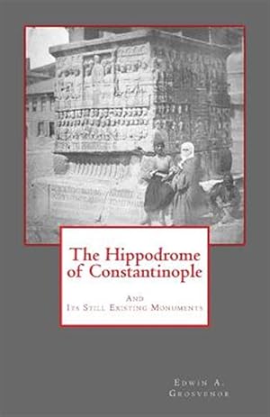 Immagine del venditore per Hippodrome of Constantinople : And Its Still Existing Monuments venduto da GreatBookPrices