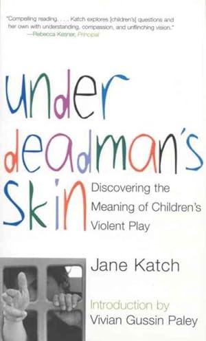 Image du vendeur pour Under Deadman's Skin : Discovering the Meaning of Children's Violent Play mis en vente par GreatBookPrices
