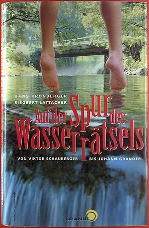 Bild des Verkufers fr Auf der Spur des Wasserrtsels - von Viktor Schauberger bis Johann Grander zum Verkauf von biblion2