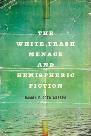 Bild des Verkufers fr White Trash Menace and Hemispheric Fiction zum Verkauf von GreatBookPrices
