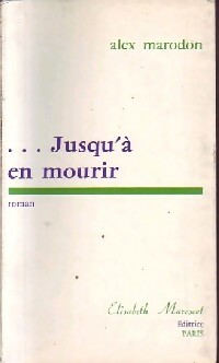 Seller image for Jusqu'? en mourir - Alex Marodon for sale by Book Hmisphres