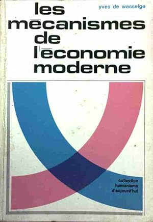 Seller image for Les m?canismes de l' ?conomie moderne - Yves De Wasseige for sale by Book Hmisphres