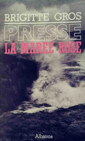 Image du vendeur pour Presse. La mar?e rose - Brigitte Gros mis en vente par Book Hmisphres