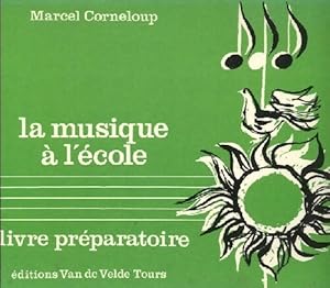 Seller image for La musique ? l'?cole. Livre pr?paratoire - Marcel Corneloup for sale by Book Hmisphres