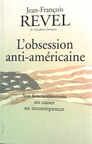 Image du vendeur pour L'obsession anti-am?ricaine - Jean-Fran?ois Revel mis en vente par Book Hmisphres