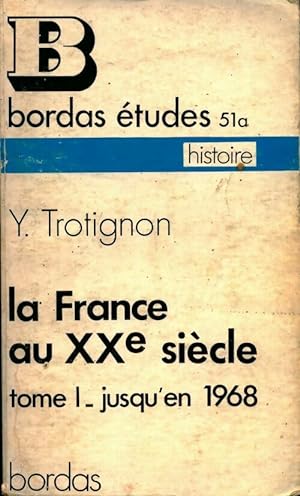 Immagine del venditore per La France au XXe si?cle Tome I : Jusqu'en 1968 - Yves Trotignon venduto da Book Hmisphres