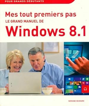 Le grand manuel de Windows 8.1 - Servane Heudiard