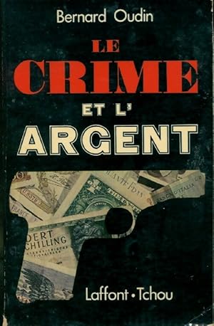 Bild des Verkufers fr Le crime et l'argent - Bernard Oudin zum Verkauf von Book Hmisphres