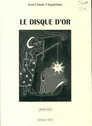 Bild des Verkufers fr Le disque d'or - Jean-Claude Chapdelaine zum Verkauf von Book Hmisphres