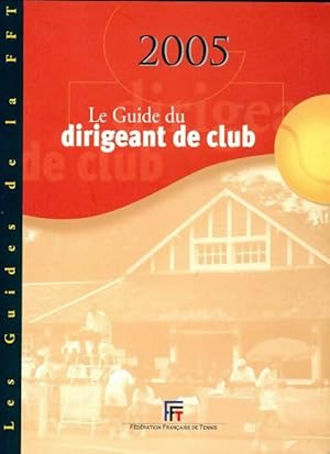 Le guide du dirigeant de club 2005 - Collectif