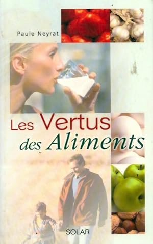 Image du vendeur pour Les vertus des aliments - Paule Neyrat mis en vente par Book Hmisphres