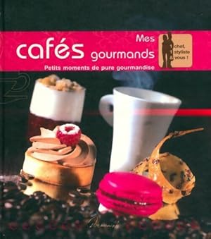 Mes caf s gourmands. Petits moments de pure gourmandise - St phane Glacier