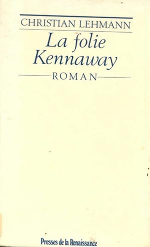 Image du vendeur pour La folie Kennaway - Christian Lehmann mis en vente par Book Hmisphres