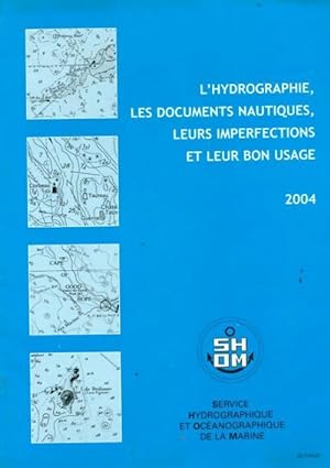 L'Hydrographie, les documents nautiques, leurs imperfections et leur bon usage 2004 - Collectif