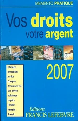 Vos droits, votre argent 2007 - Francis Lefèbvre