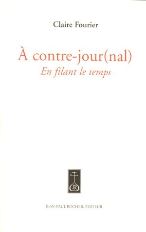 Seller image for A contre-jour(nal). En filant le temps - Claire Fourier for sale by Book Hmisphres