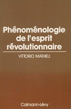 Seller image for Ph?nom?nologie de l'esprit r?volutionnaire - Vittorio Mathieu for sale by Book Hmisphres