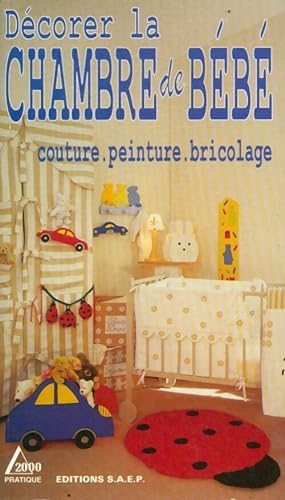 Décorer la chambre de bébé : Couture peinture bricolage - Denise Crolle-Terzaghi