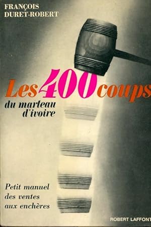 Immagine del venditore per Les 400 coups du marteau d'ivoire - Fran?ois Duret-Robert venduto da Book Hmisphres