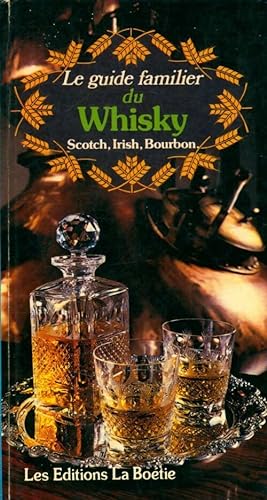 Le guide familier du whisky - Derek Cooper